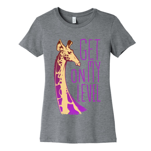 Get on My Level Womens T-Shirt