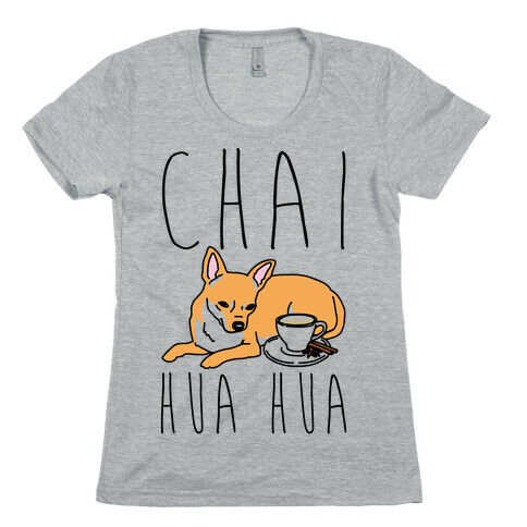 Chai Hua Hua Chihuahua Parody Womens T-Shirt