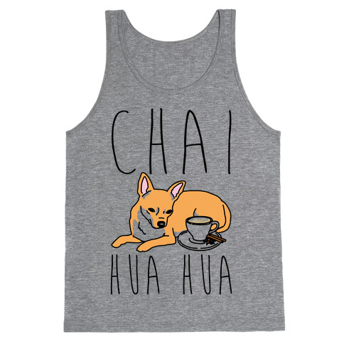 Chai Hua Hua Chihuahua Parody Tank Top