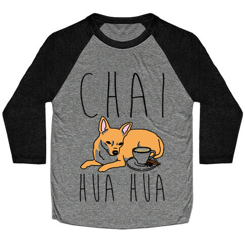 Chai Hua Hua Chihuahua Parody Baseball Tee