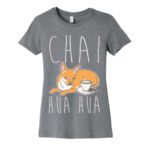 Chai Hua Hua Chihuahua Parody White Print Womens T-Shirt