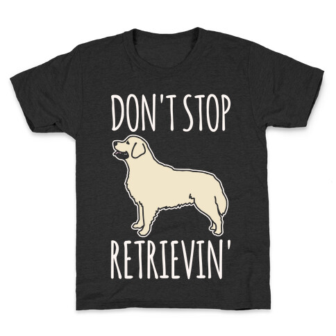 Don't Stop Retrievin' Golden Retriever Dog Parody White Print Kids T-Shirt