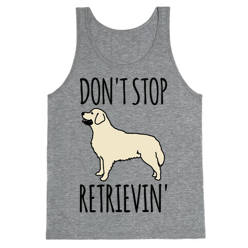Don't Stop Retrievin' Golden Retriever Dog Parody Tank Top