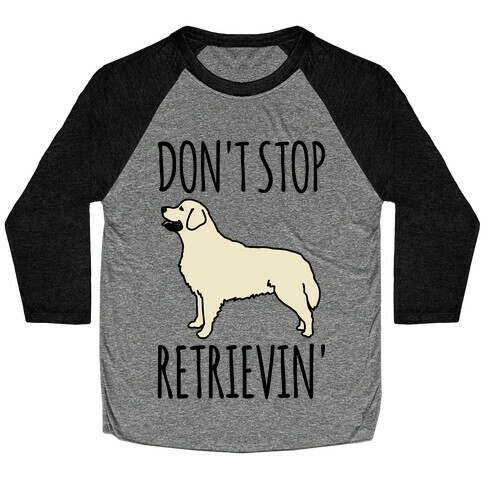 Don't Stop Retrievin' Golden Retriever Dog Parody Baseball Tee