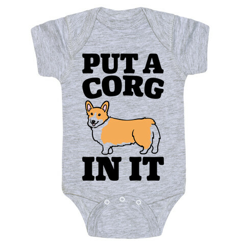 Put A Corg In It Corgi Parody Baby One-Piece