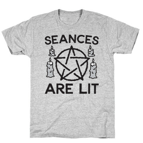 Seances Are Lit T-Shirt