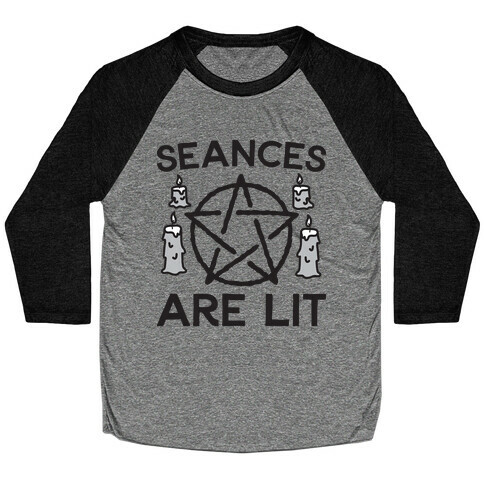 Seances Are Lit Baseball Tee