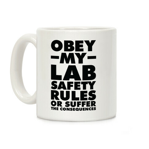 Obey My Lab Safety Rules or Suffer the Consequences Science Teacher Coffee Mug