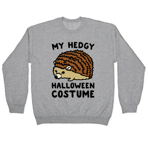 My Hedgy Halloween Costume Hedgehog  Pullover