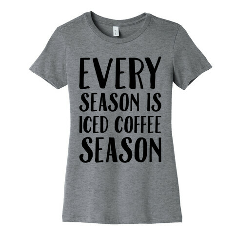 Every Season Is Iced Coffee Season Womens T-Shirt