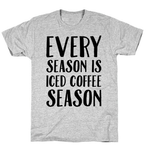 Every Season Is Iced Coffee Season T-Shirt