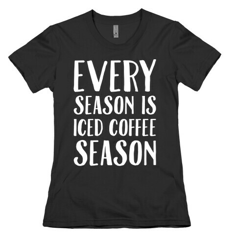 Every Season Is Iced Coffee Season White Print Womens T-Shirt