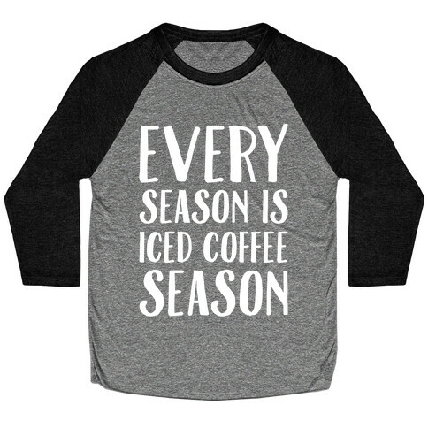 Every Season Is Iced Coffee Season White Print Baseball Tee