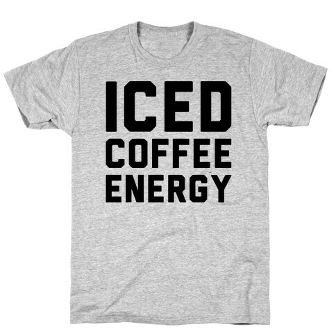 Iced Coffee Energy  T-Shirt