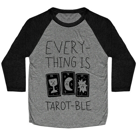 Everything Is Tarot-ble Baseball Tee