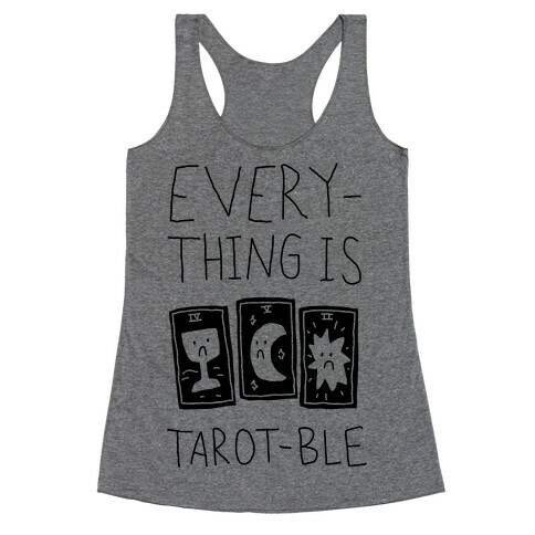 Everything Is Tarot-ble Racerback Tank Top
