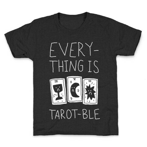 Everything Is Tarot-ble Kids T-Shirt