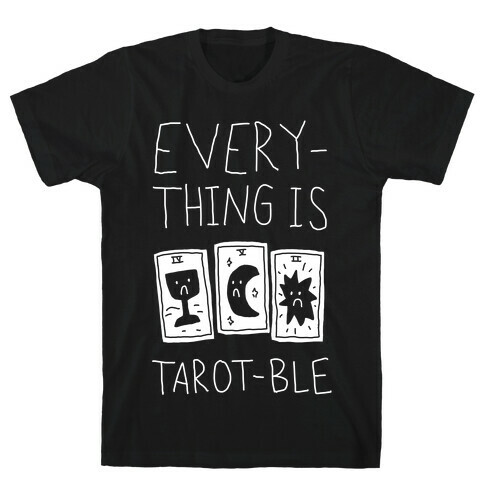 Everything Is Tarot-ble T-Shirt