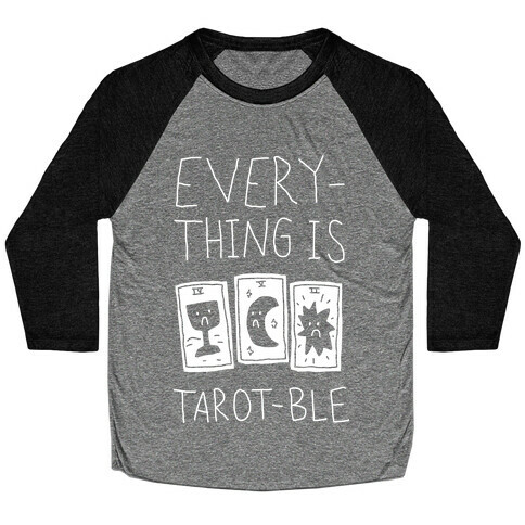 Everything Is Tarot-ble Baseball Tee