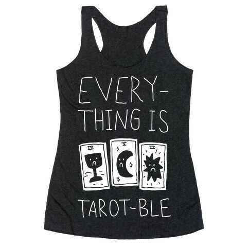 Everything Is Tarot-ble Racerback Tank Top