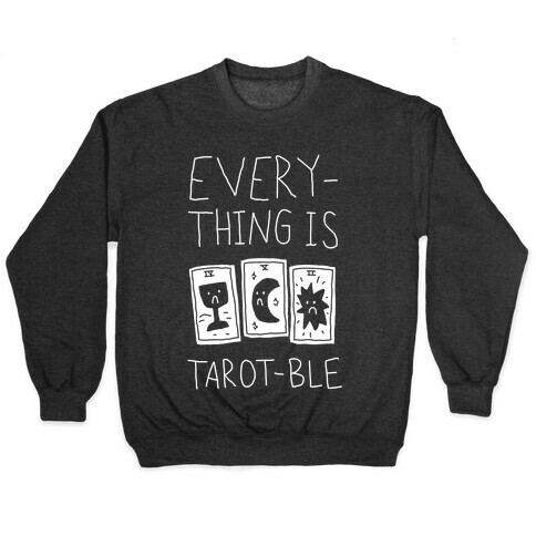 Everything Is Tarot-ble Pullover