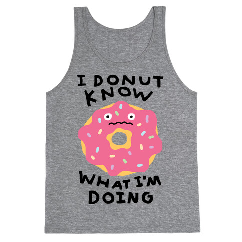 I Donut Know What I'm Doing Tank Top