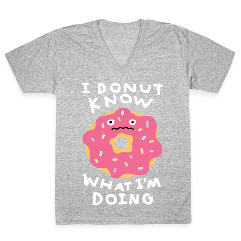 I Donut Know What I'm Doing V-Neck Tee Shirt