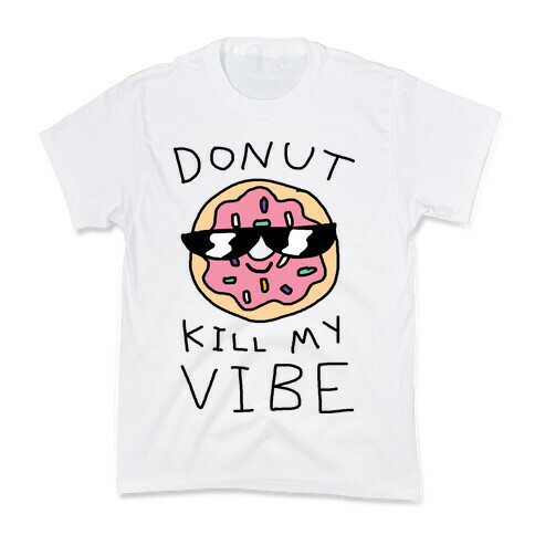 Donut Kill My Vibe Kids T-Shirt