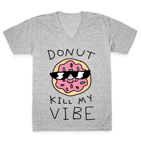 Donut Kill My Vibe V-Neck Tee Shirt