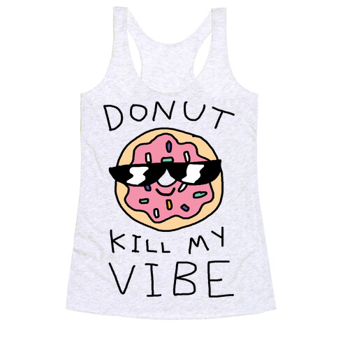 Donut Kill My Vibe Racerback Tank Top