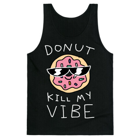 Donut Kill My Vibe Tank Top