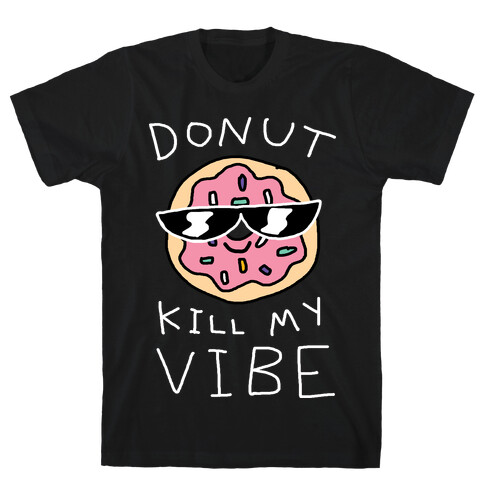 Donut Kill My Vibe T-Shirt