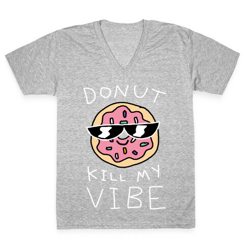 Donut Kill My Vibe V-Neck Tee Shirt