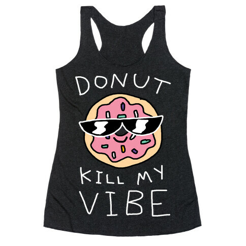 Donut Kill My Vibe Racerback Tank Top