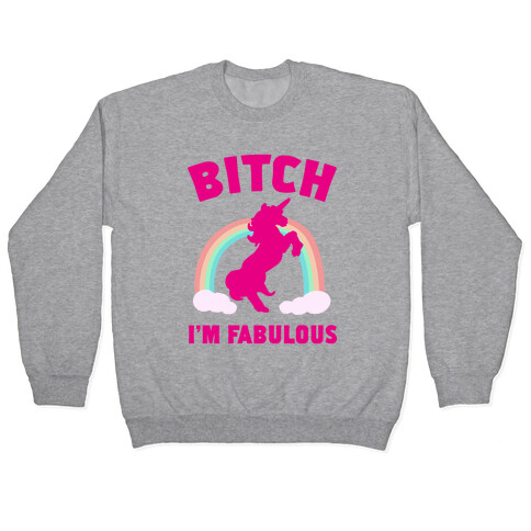 Bitch I'm Fabulous Pullover