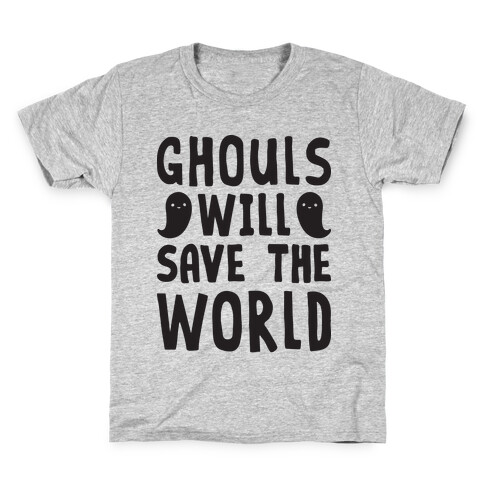 Ghouls Will Save The World Kids T-Shirt