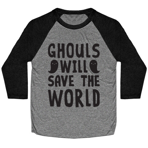 Ghouls Will Save The World Baseball Tee