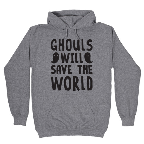 Ghouls Will Save The World Hooded Sweatshirt