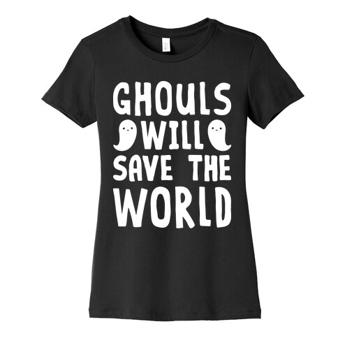 Ghouls Will Save The World Womens T-Shirt