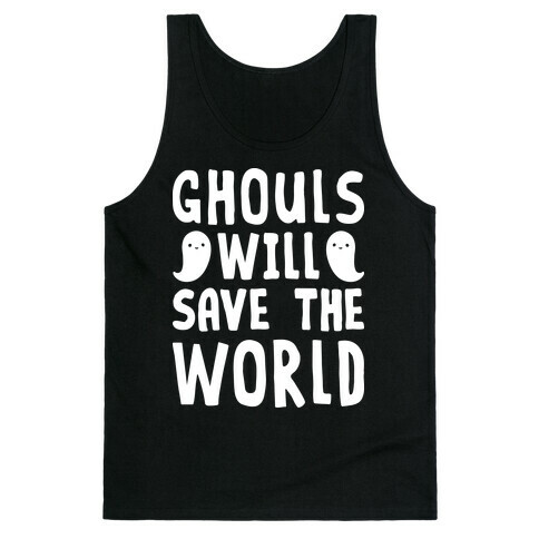 Ghouls Will Save The World Tank Top