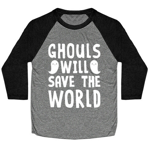 Ghouls Will Save The World Baseball Tee