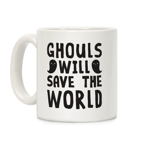 Ghouls Will Save The World Coffee Mug