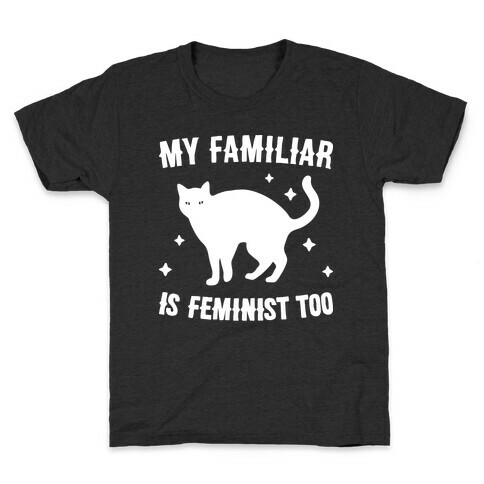 My Familiar Is Feminist Too Kids T-Shirt
