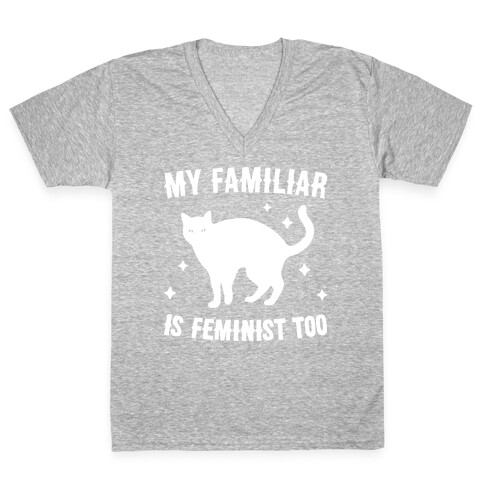 My Familiar Is Feminist Too V-Neck Tee Shirt