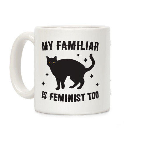 My Familiar Is Feminist Too Coffee Mug