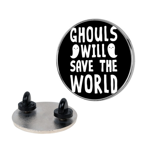 Ghouls Will Save The World Pin
