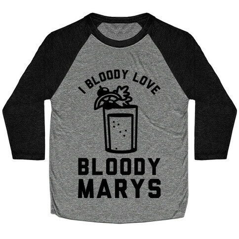 I Bloody Love Bloody Marys Baseball Tee