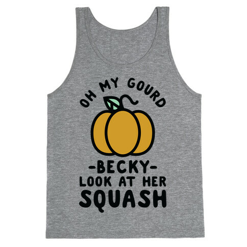Oh My Gourd Becky Look at Her Squash Pumpkin  Tank Top