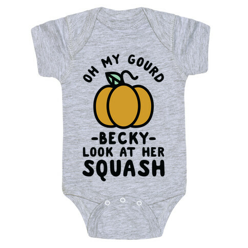 Oh My Gourd Becky Look at Her Squash Pumpkin  Baby One-Piece