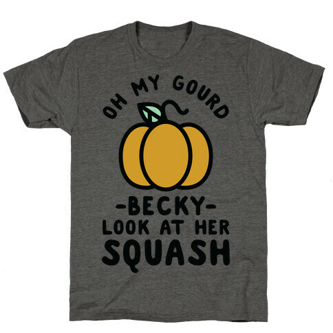 Oh My Gourd Becky Look at Her Squash Pumpkin  T-Shirt